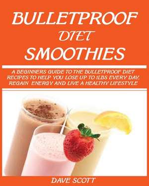 BULLETPROOF DIET SMOOTHIE de Dave Scott