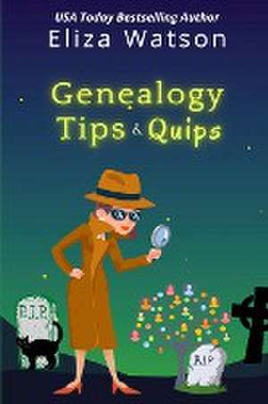 Genealogy Tips & Quips de Eliza Watson