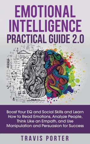 Emotional Intelligence Practical Guide 2.0 de Travis Porter