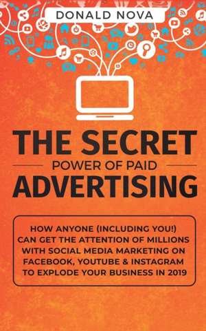 The Secret Power of Paid Advertising de Donald Nova