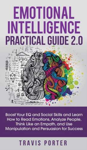 Emotional Intelligence Practical Guide 2.0 de Travis Porter