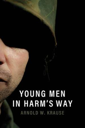 Young Men in Harm's Way de Arnold W. Krause