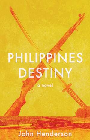 Philippines Destiny de John M Henderson