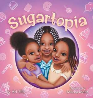 Sugartopia de Ari Ella