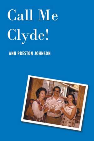 Call Me Clyde~!~ de Ann Preston Johnson