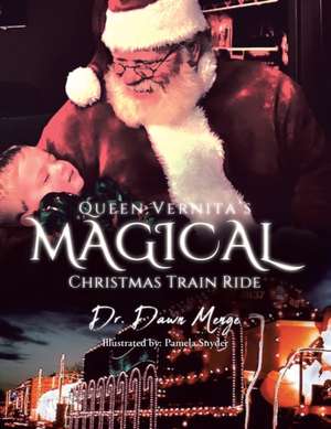 Queen Vernita's Magical Christmas Train Ride de Dawn Menge