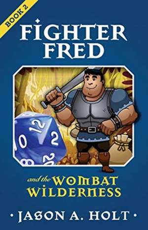 Fighter Fred and the Wombat Wilderness de Jason A. Holt