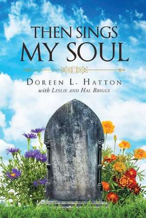 THEN SINGS MY SOUL de Doreen L. Hatton