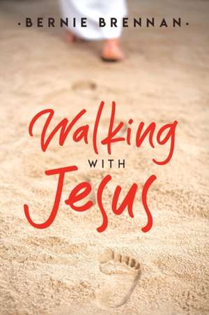 Walking With Jesus de Bernie Brennan