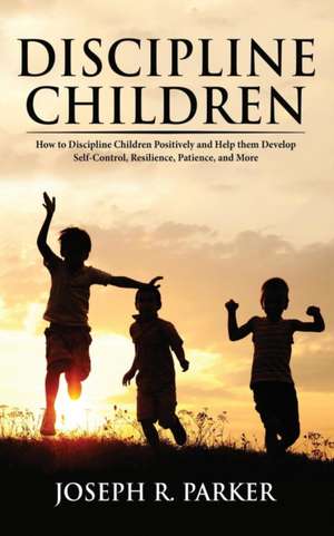 Discipline Children de Joseph R. Parker