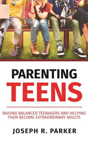 Parenting Teens de Joseph R. Parker