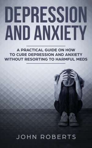 Depression and Anxiety de John Roberts