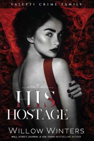 His Hostage de Willow Winters