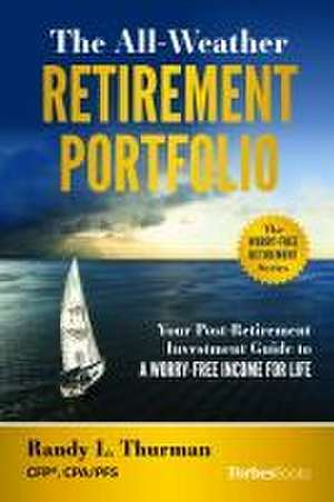 The All-Weather Retirement Portfolio de Randy L. Thurman CFP® CPA/PFS