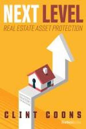 Next Level Real Estate Asset Protection de Clint Coons