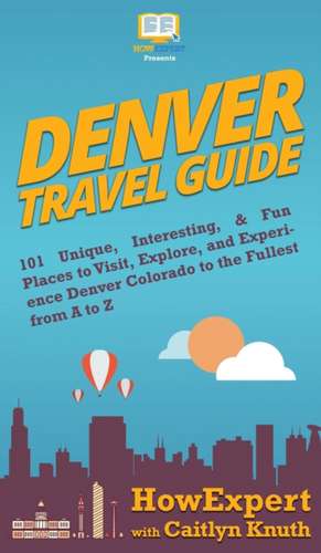 Denver Travel Guide de Howexpert