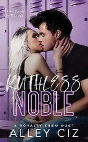 Ruthless Noble: The Royalty Crew #2 de Alley Ciz