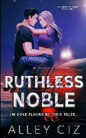 Ruthless Noble: Illustrated Special Edition de Alley Ciz