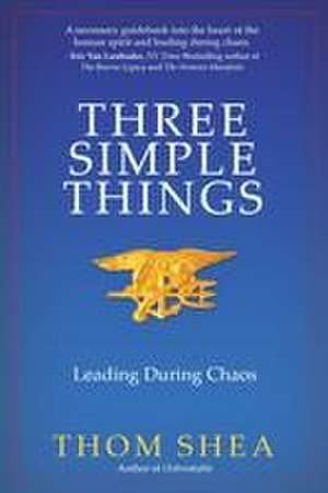 Three Simple Things: Leading During Chaos de Thom Shea