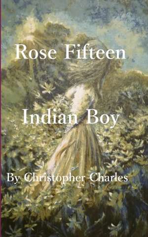 Rose Fifteen de Christopher Charles