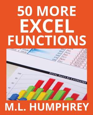 50 More Excel Functions de M. L. Humphrey