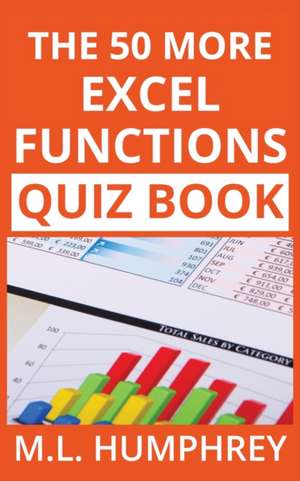 The 50 More Excel Functions Quiz Book de M. L. Humphrey