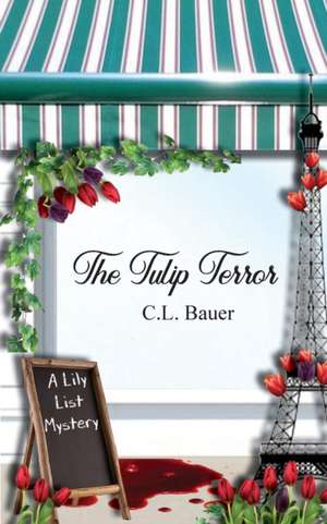 The Tulip Terror de C L Bauer