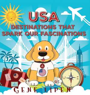 USA Destinations That Spark Our Fascinations de Gene Lipen