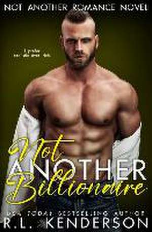 Not Another Billionaire de R. L. Kenderson