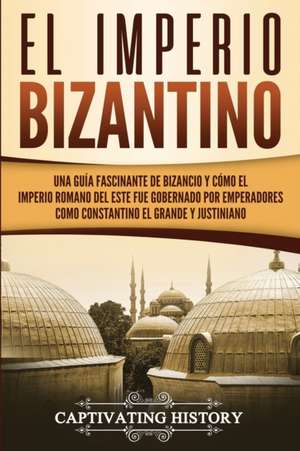 El Imperio bizantino de Captivating History