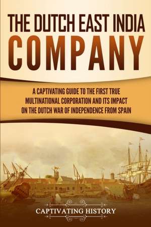 The Dutch East India Company de Captivating History