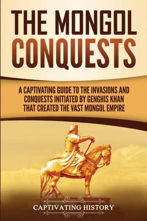 The Mongol Conquests de Captivating History