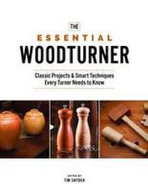 The Essential Woodturner de Tim Snyder