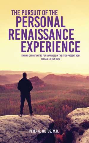 The Pursuit of the Personal Renaissance Experience de Peter G. Justus M. D.