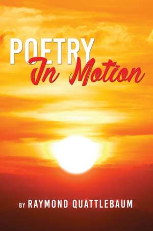Poetry in Motion de Raymond Quattlebaum