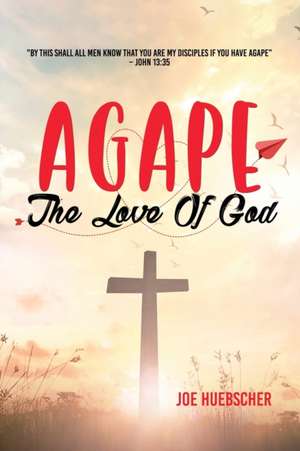 AGAPE de Joe Huebscher