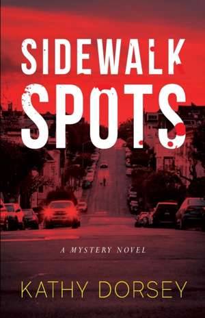 Sidewalk Spots de Kathy Dorsey