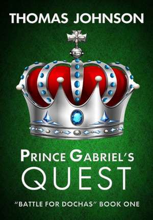 Prince Gabriel's Quest de Thomas Johnson