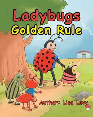 Ladybugs Golden Rule de Lisa Levy