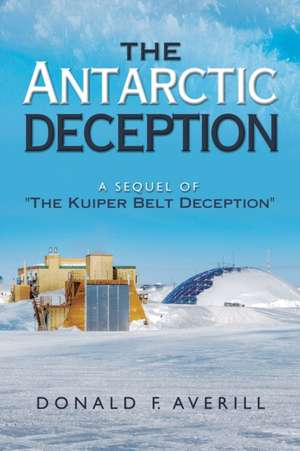 The Antarctic Deception de Donald F. Averill