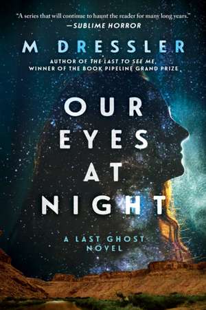 Our Eyes at Night: The Last Ghost Series, Book Three de M. Dressler