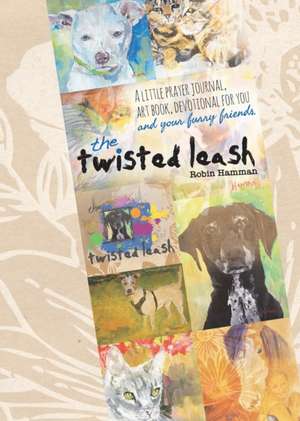 The Twisted Leash de Robin Hamman
