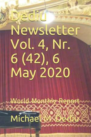 Dediu Newsletter Vol. 4, Nr. 6 (42), 6 May 2020 de Michael M Dediu