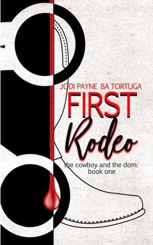 First Rodeo: The Cowboy and the Dom, Book One de Ba Tortuga