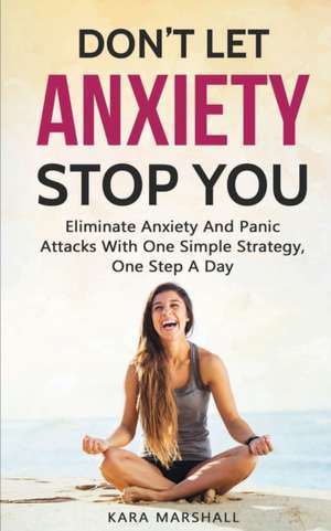 Don't Let Anxiety Stop You de Kara Marshall