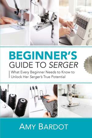 Beginner's Guide to Serger de Amy Bardot