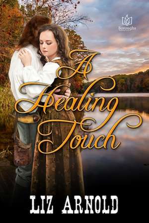 A Healing Touch de Liz Arnold