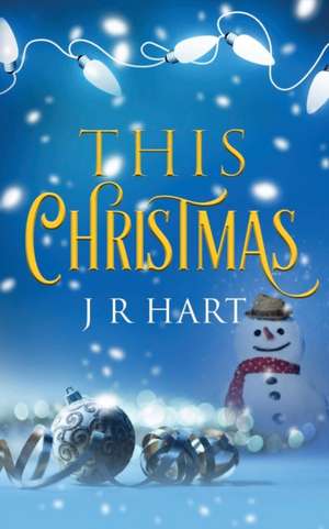 This Christmas de J. R. Hart