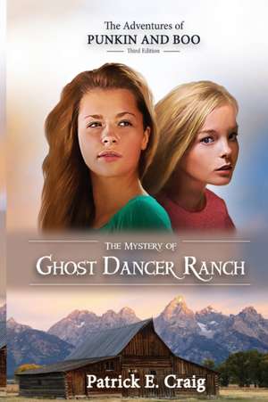 The Mystery of Ghost Dancer Ranch de Patrick E E Craig