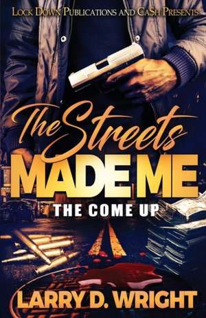 The Streets Made Me de Larry D. Wright